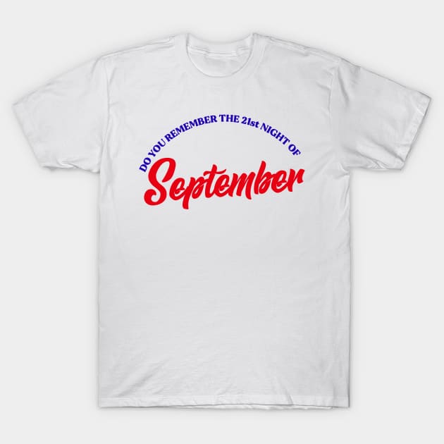 Do You Remember The 21st Night of September T-Shirt by alexwestshop